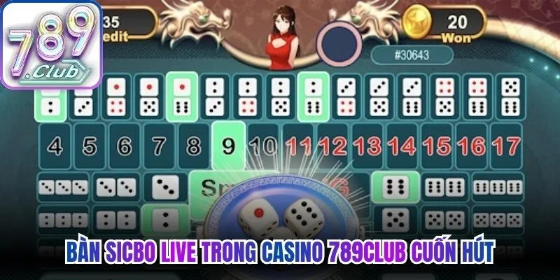 Bàn sicbo live trong casino 789Club cuốn hút