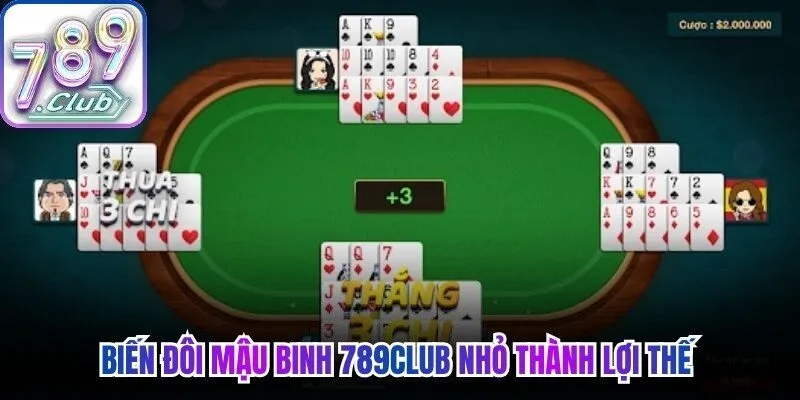 Biến đôi mậu binh 789Club nhỏ thành lợi thế 