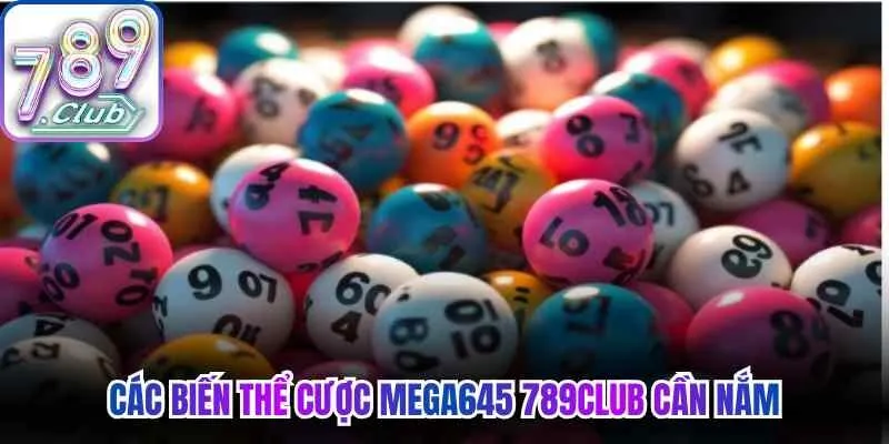 Các biến thể cược Mega645 789Club cần nắm