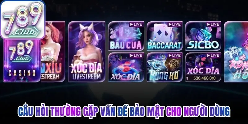 Thắc mắc câu hỏi thường gặp liên quan đến vấn đề bảo mật cho người dùng