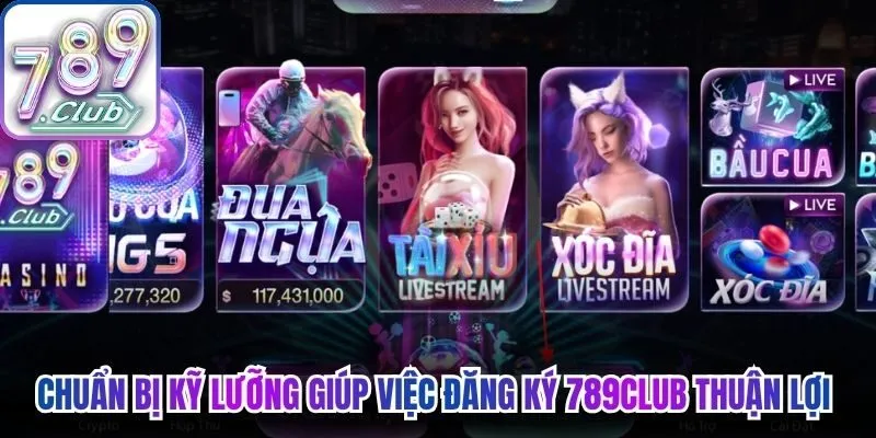 Chuẩn bị kỹ lưỡng giúp việc đăng ký 789Club diễn ra thuận lợi 