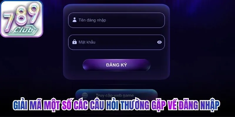 Giải mã một số các câu hỏi thường gặp về đăng nhập vào tài khoản