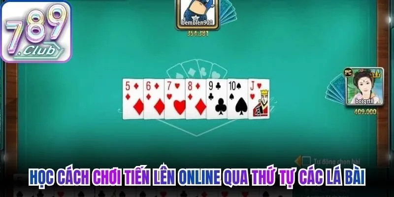 Học cách chơi Tiến Lên Online qua thứ tự các lá bài