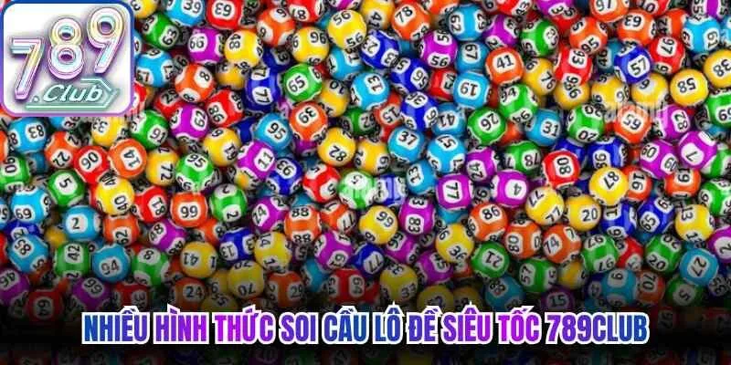 Nhiều hình thức soi cầu lô đề siêu tốc 789Club