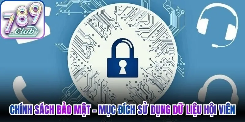Chính sách bảo mật liên quan đến mục đích sử dụng dữ liệu hội viên