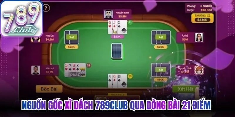 Nguồn gốc xì dách 789Club qua dòng bài 21 điểm