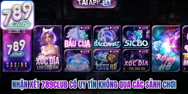 Nhận xét 789Club có uy tín không qua các sảnh chơi