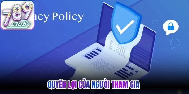 Quyền lợi của người tham gia khi làm theo các quy định chính sách bảo mật