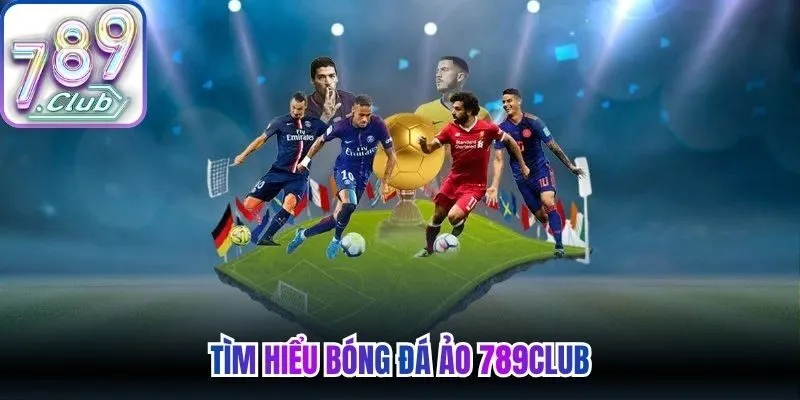 Tìm hiểu bóng đá ảo 789Club