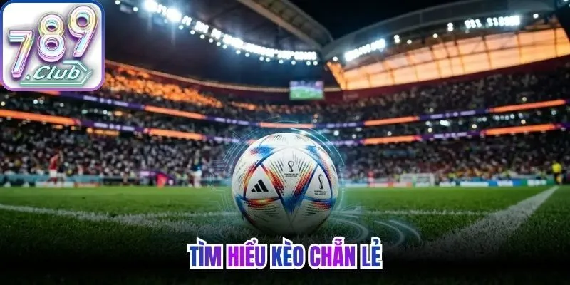 Tìm hiểu kèo chẵn lẻ