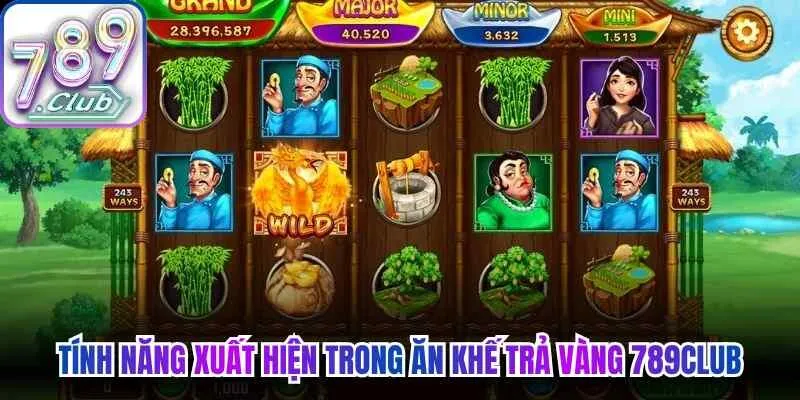 Những tính năng xuất hiện trong Ăn khế trả vàng 789Club