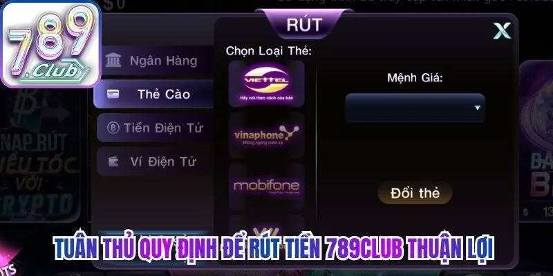 Tuân thủ quy định để rút tiền 789Club thuận lợi hơn 