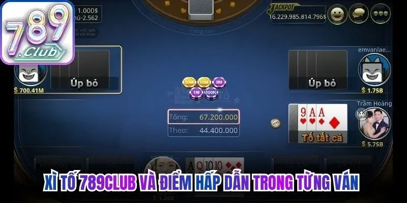 Xì tố 789Club và điểm hấp dẫn trong từng ván 